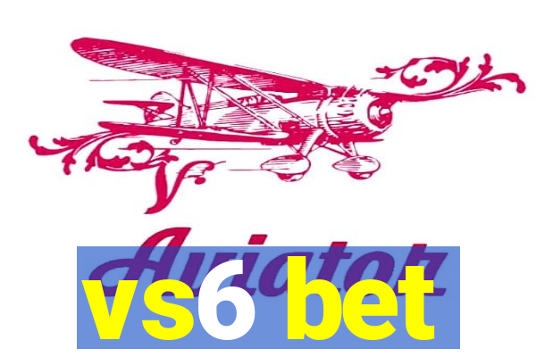 vs6 bet